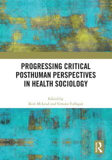 Front cover_Progressing Critical Posthuman Perspectives in Health Sociology