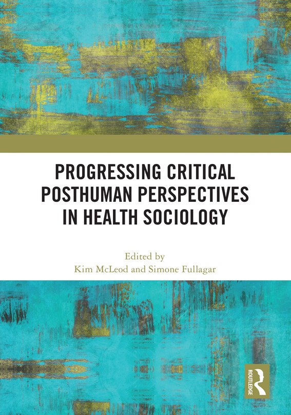 Front cover_Progressing Critical Posthuman Perspectives in Health Sociology