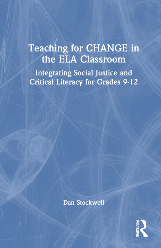 Front cover_Teaching for CHANGE in the ELA Classroom