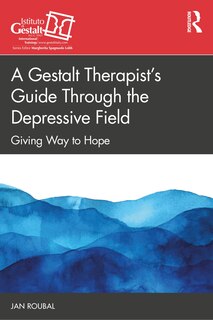 Front cover_A Gestalt Therapist's Guide Through the Depressive Field