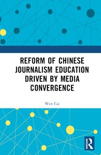 Couverture_Reform of Chinese Journalism Education Driven by Media Convergence