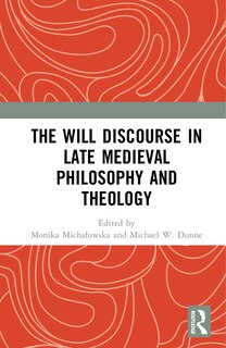 Front cover_The Will Discourse in Late Medieval Philosophy and Theology