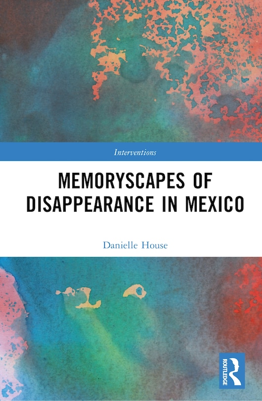 Front cover_Memoryscapes of Disappearance in Mexico