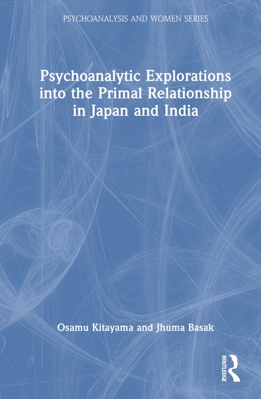 Couverture_Psychoanalytic Explorations into the Primal Relationship in Japan and India