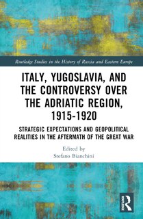 Couverture_Italy, Yugoslavia, and the Controversy over the Adriatic Region, 1915-1920