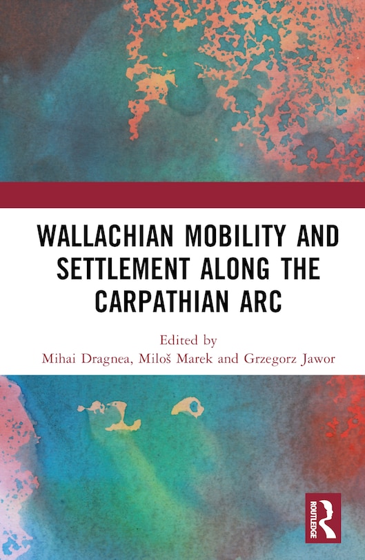 Front cover_Wallachian Mobility and Settlement along the Carpathian Arc
