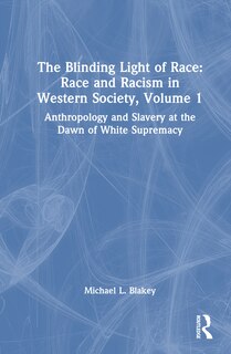 Front cover_Anthropology and Slavery at the Dawn of White Supremacy