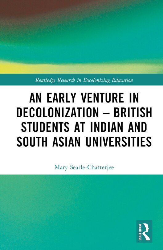 Couverture_An Early Venture in Decolonization - British Students at Indian and South Asian Universities