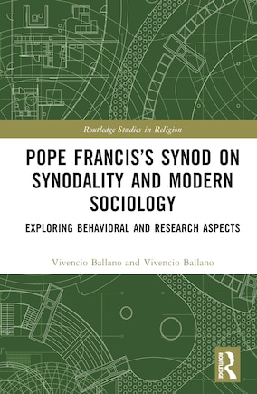 Pope Francis's Synod on Synodality and Modern Sociology: Exploring Behavioral and Research Aspects