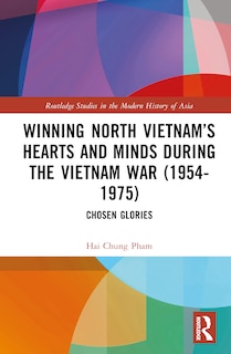 Front cover_Winning North Vietnam's Hearts and Minds during the Vietnam War (1954-1975)