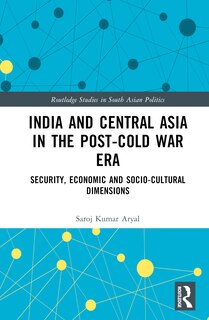 Front cover_India and Central Asia in the post-Cold War Era