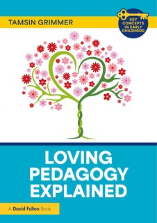 Front cover_Loving Pedagogy Explained