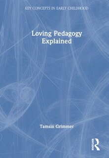 Front cover_Loving Pedagogy Explained