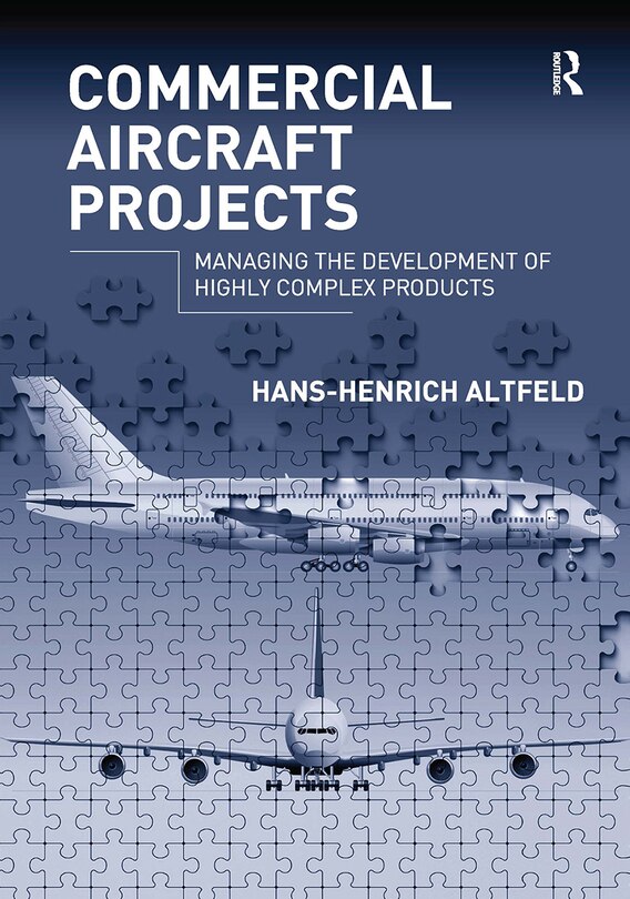 Commercial Aircraft Projects: Managing the Development of Highly Complex Products