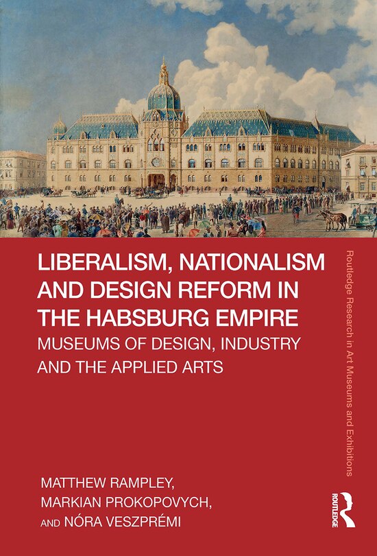 Front cover_Liberalism, Nationalism and Design Reform in the Habsburg Empire