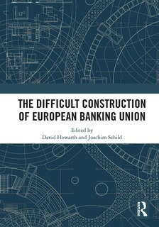 Couverture_The Difficult Construction of European Banking Union