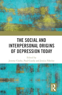 Front cover_The Social and Interpersonal Origins of Depression Today