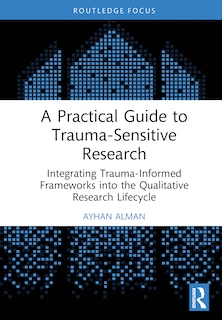 Front cover_A Practical Guide to Trauma-Sensitive Research