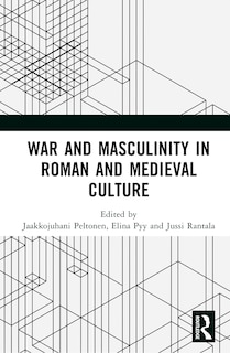 Front cover_War and Masculinity in Roman and Medieval Culture