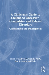 Front cover_A Clinician's Guide to Childhood Obsessive-Compulsive and Related Disorders