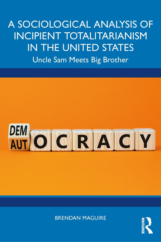 Front cover_A Sociological Analysis of Incipient Totalitarianism in the United States