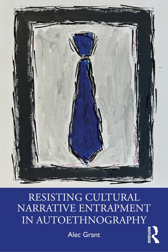 Couverture_Resisting Cultural Narrative Entrapment in Autoethnography