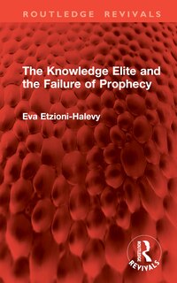 Couverture_The Knowledge Elite and the Failure of Prophecy