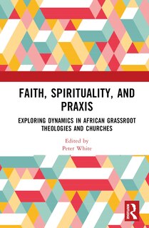Front cover_Faith, Spirituality, and Praxis