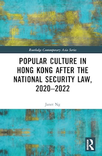 Couverture_Popular Culture in Hong Kong After the National Security Law, 2020-2022