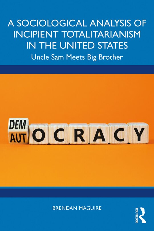 Front cover_A Sociological Analysis of Incipient Totalitarianism in the United States