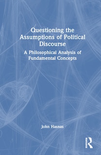 Couverture_Questioning the Assumptions of Political Discourse