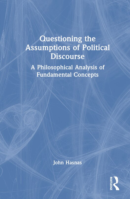 Couverture_Questioning the Assumptions of Political Discourse