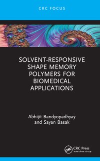 Front cover_Solvent-Responsive Shape Memory Polymers for Biomedical Applications