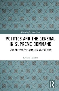 Front cover_Politics and the General in Supreme Command
