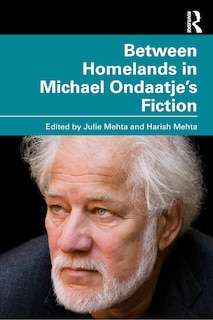 Front cover_Between Homelands in Michael Ondaatje's Fiction