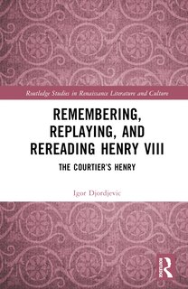 Couverture_Remembering, Replaying, and Rereading Henry VIII