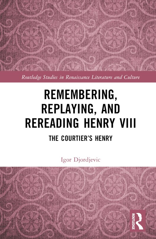 Couverture_Remembering, Replaying, and Rereading Henry VIII