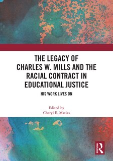 Front cover_The Legacy of Charles W. Mills and The Racial Contract in Educational Justice