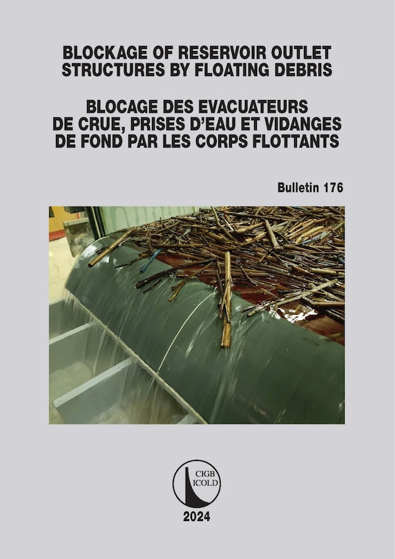 Front cover_Blockage of Reservoir Outlet Structures by Floating Debris / Blocage des Evacuateurs de Crue, Prises d'Eau et Vidanges de Fond par les Corps Flottants