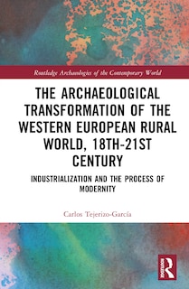 Front cover_The Archaeological Transformation of the Western European Rural World, 18th-21st Century