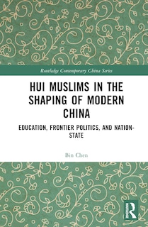 Front cover_Hui Muslims in the Shaping of Modern China