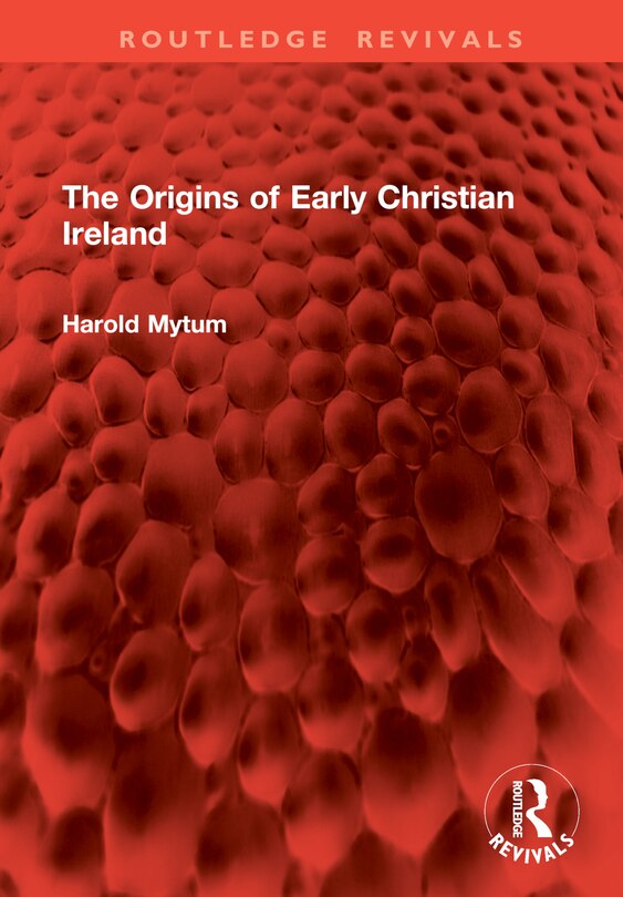 Front cover_The Origins of Early Christian Ireland