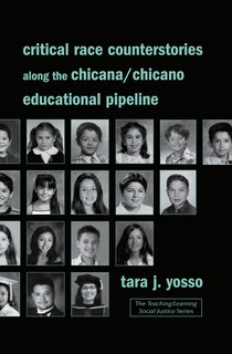 Couverture_Critical Race Counterstories along the Chicana/Chicano Educational Pipeline