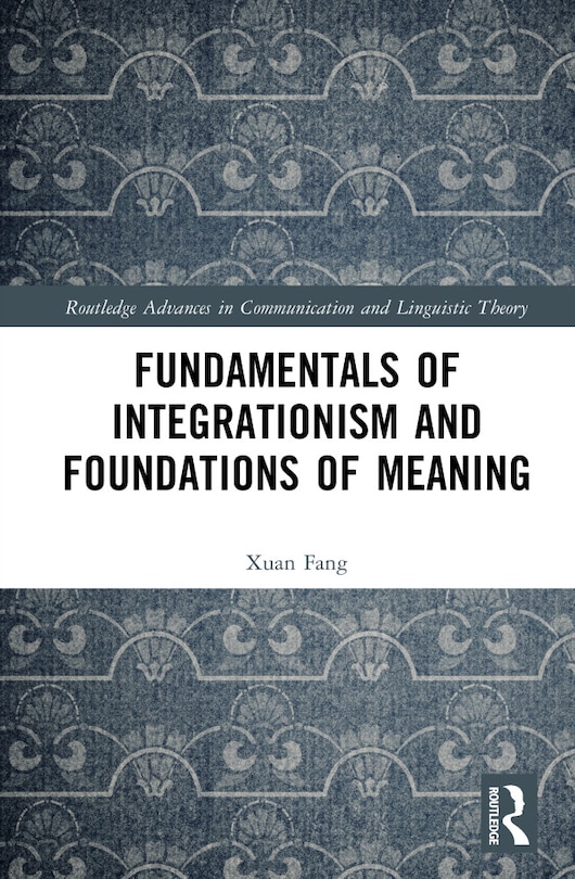 Front cover_Fundamentals of Integrationism and Foundations of Meaning