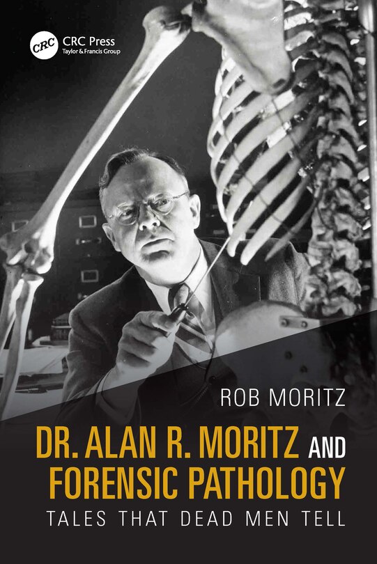 Front cover_Dr. Alan R. Moritz and Forensic Pathology
