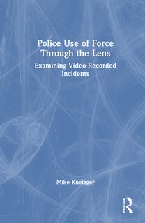 Front cover_Police Use of Force Through the Lens
