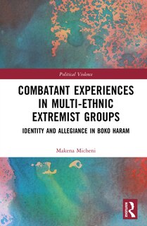 Front cover_Combatant Experiences in Multi-Ethnic Extremist Groups