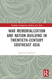 Couverture_War Memorialization and Nation-Building in Twentieth-Century Southeast Asia