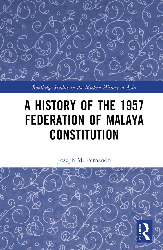 Couverture_A History of the 1957 Federation of Malaya Constitution