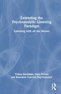 Front cover_Extending the Psychoanalytic Listening Paradigm